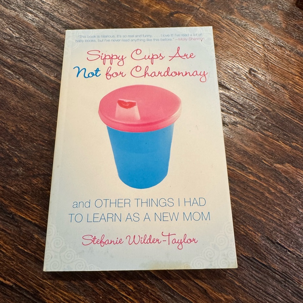 Sippy Cups Are Not for Chardonnay Book